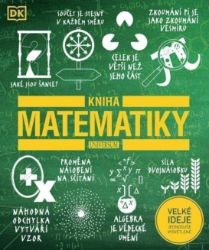 Kniha matematiky - John Farndon,Tom Jackson,Janet Dangerfield,Jonny Griffiths,Sue Pope,Mukul Patel - Matematika Kniha matematiky