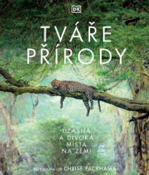 Tváře přírody - Úžasná a divoká místa na Zemi - kolektiv autorů,Derek Harvey,Tom Jackson,Claire Asher,Cláudia França de Abreu,Rebecca Green - Dětské knihy o přírodě Tváře přírody - Úžasná a divoká místa na Zemi