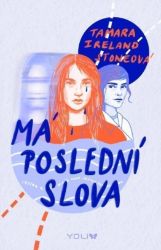 Má poslední slova - Tamara Ireland Stone - Young Adult Má poslední slova