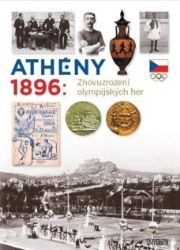 Athény 1896: Znovuzrození olympijských her - Zdeněk Škoda - Pro fanoušky Athény 1896: Znovuzrození olympijských her