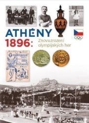 Athény 1896: Znovuzrození olympijských her - Zdeněk Škoda - Pro fanoušky Athény 1896: Znovuzrození olympijských her