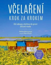 Včelaření krok za krokem - Alethea Morrison - Životní prostředí a ekologie Včelaření krok za krokem