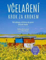 Včelaření krok za krokem - Alethea Morrison - Životní prostředí a ekologie Včelaření krok za krokem