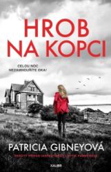 Hrob na kopci - Patricia Gibneyová - Thrillery Hrob na kopci