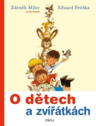 O dětech a zvířátkách - Zdeněk Miler,Eduard Petiška - Pohádky Zdeňka Milera O dětech a zvířátkách