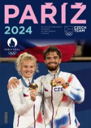 Paříž 2024 - Jan H. Vitvar,kolektiv autorů,Jan Mühlfeit,Michaela Seewald,Michal Svoboda,Patrik Vacek,Emma Smetana,Jan Šmíd - Sport Paříž 2024