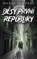 Děsy první republiky - Marek Skřipský - Fantasy Děsy první republiky