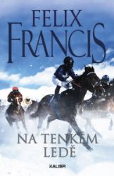Na tenkém ledě - Felix Francis - Světové detektivky Na tenkém ledě