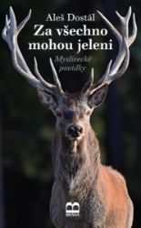 Za všechno mohou jeleni - Aleš Dostál - Chovatelství Za všechno mohou jeleni
