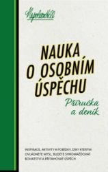 Nauka o osobním úspěchu - Příručka a deník - Napoleon Hill - Psychologie Nauka o osobním úspěchu - Příručka a deník