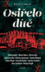 Osiřelo dítě - Kateřina Šardická,Martin Goffa,Přemysl Krejčík,Lukáš Vavrečka,Zuzana Říhová,Michal Sýkora,Daniela Mičanová,Klára Smolíková,Štěpán Kučera,kolektiv autorů - České a slovenské detektivky Osiřelo dítě