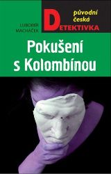 Pokušení s Kolombínou - Lubomír Macháček - Detektivky a napětí Pokušení s Kolombínou