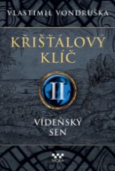 Křišťálový klíč II. - Vídeňský sen Křišťálový klíč II. - Vídeňský sen