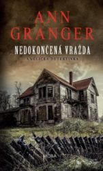 Nedokončená vražda - Anglická detektivka - Ann Granger - Detektivky a napětí Nedokončená vražda - Anglická detektivka