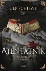 Atentátník - Ulf Schiewe - Historické romány Atentátník