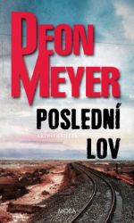 Poslední lov - Deon Meyer - Dobrodružné romány Poslední lov