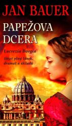 Papežova dcera - Lucrezia Borgia Papežova dcera - Lucrezia Borgia