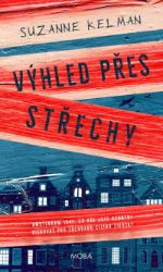 Výhled přes střechy - Suzanne Kelman - Historické romány Výhled přes střechy