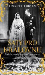 Šaty pro královnu - Jennifer Robson - Historické romány Šaty pro královnu
