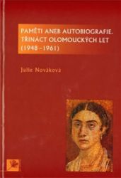 Paměti aneb autobiografie, třináct olomouckých let - Tomáš Motlíček,Julia Nováková,Julie Nováková - Biografie a autobiografie Paměti aneb autobiografie, třináct olomouckých let