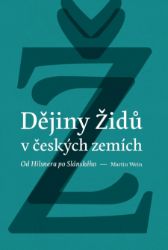 Dějiny židů v českých zemích: od Hilsnera po Slánského Dějiny židů v českých zemích: od Hilsnera po Slánského
