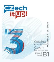 Czech it UP! 3 (úroveň B1, učebnice) - Darina Hradilová - Čeština pro cizince Czech it UP! 3 ( úroveň B1, učebnice )