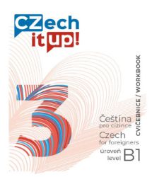Czech it UP! 3 (úroveň B1, cvičebnice) - Darina Hradilová - Čeština pro cizince Czech it UP! ( úroveň B1, cvičebnice )