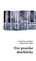 Dvě pražské detektivky - Louis Weinert-Wilton,Edgar Maria Foltin - Světové detektivky Dvě pražské detektivky