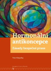 Hormonální antikoncepce: zásady bezpečné praxe - Petr Křepelka - Medicína a lékařství Hormonální antikoncepce: zásady bezpečné praxe