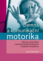 Jemná a komunikační motorika - Jana Vyskotová - Medicína a lékařství Jemná a komunikační motorika