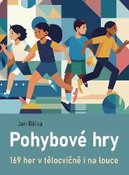 Pohybové hry - 169 her v tělocvičně i na louce - Jan Bělka - Sport Pohybové hry - 169 her v tělocvičně i na louce