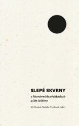 Slepé skvrny v literárních překladech z/do češtiny Slepé skvrny v literárních překladech z/do češtiny