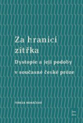 Za hranicí zítřka - Dystopie a její podoby v současné české próze Za hranicí zítřka - Dystopie a její podoby v současné české próze