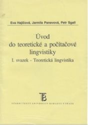 Úvod do teoretické a počítačové lingvistiky I. - Petr Sgall,Jarmila Panevová,Eva Hajičová - Vysokoškolská výuka a VOŠ Úvod do teoretické a počítačové lingvistiky I.