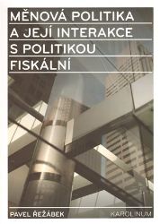 Měnová politika a její interakce s politikou fiskální Měnová politika a její interakce s politikou fiskální