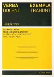 Verba docent, exempla trahunt - Učebnice latiny pro samostatné studium na základě latinský - Jan Kalivoda - Jazykové učebnice Verba docent, exempla trahunt - Učebnice latiny pro samostatné studium na základě latinský