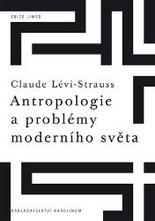 Antropologie a problémy moderního světa Antropologie a problémy moderního světa