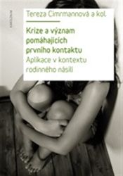 Krize a význam pomáhajících prvního kontaktu - Aplikace v kontextu rodinného násilí Krize a význam pomáhajících prvního kontaktu - Aplikace v kontextu rodinného násilí