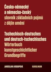 Česko-německý a německo-český slovník základních pojmů z dějin umění Česko-německý a německo-český slovník základních pojmů z dějin umění