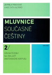 Mluvnice současné češtiny 2 - Syntax češtiny na základě anotovaného korpusu Mluvnice současné češtiny 2 - Syntax češtiny na základě anotovaného korpusu