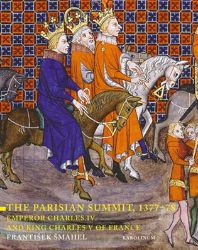 The Parisian Summit, 1377-78 - Emperor Charles IV and King Charles V of France - František Šmahel - Knihy o historii v angličtině The Parisian Summit, 1377-78