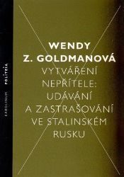 Vytváření nepřítele - Udávání a zastrašování ve stalinském Rusku Vytváření nepřítele - Udávání a zastrašování ve stalinském Rusku