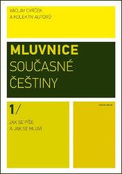 Mluvnice současné češtiny I - Jak se píše a jak se mluví Mluvnice současné češtiny I - Jak se píše a jak se mluví