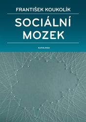 Sociální mozek - František Koukolík - Právo Sociální mozek