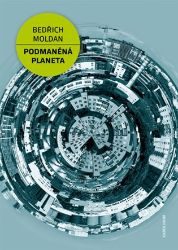 Podmaněná planeta - Bedřich Moldan - Životní prostředí a ekologie Podmaněná planeta