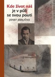 Kde život náš je v půli se svou poutí - Josef Jedlička,Jiří Grus - Česká a slovenská beletrie Kde život náš je v půli se svou poutí