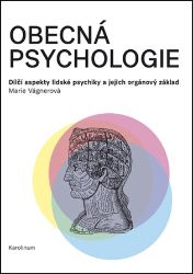 Obecná psychologie - Dílčí aspekty lidské psychiky a jejich orgánový základ Obecná psychologie - Dílčí aspekty lidské psychiky a jejich orgánový základ