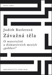 Závažná těla - O materialitě a diskursivních mezích "pohlaví" Závažná těla - O materialitě a diskursivních mezích "pohlaví"