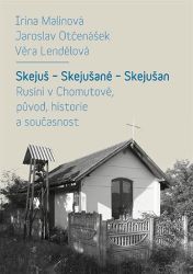 Skejuš * Skejušané * Skejušan - Rusíni v Chomutově, původ, historie a současnost + CD Skejuš * Skejušané * Skejušan - Rusíni v Chomutově, původ, historie a současnost + CD
