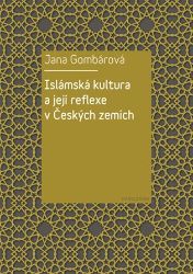 Islámská kultura a její reflexe v Českých zemích Islámská kultura a její reflexe v Českých zemích